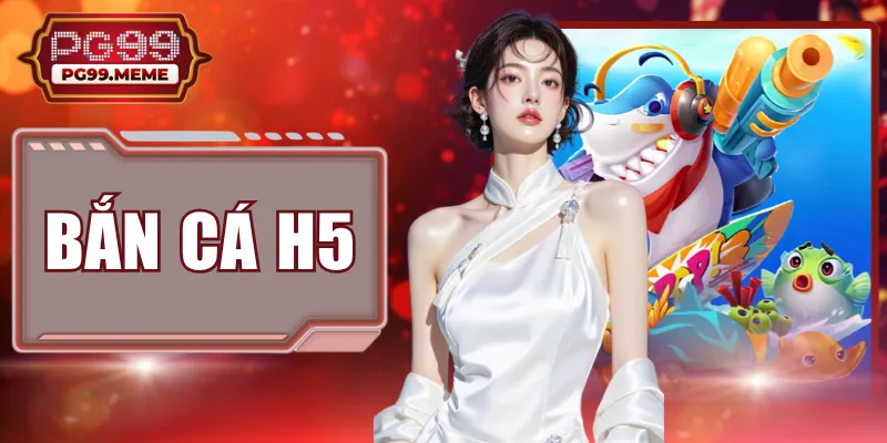 Bắn Cá H5 Với 3 Phòng Chơi Hấp Dẫn, Đổi Thưởng Liền Tay