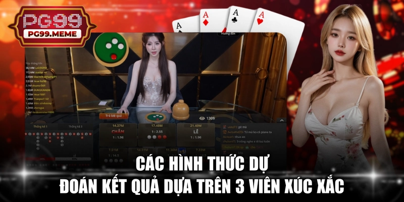 Các hình thức dự đoán kết quả dựa trên 3 viên xúc xắc