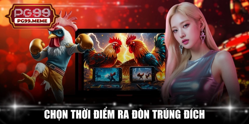 Chọn thời điểm ra đòn trúng đích