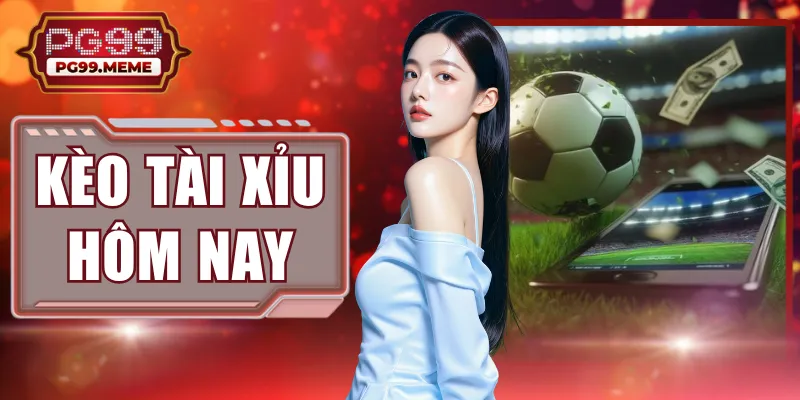 Kèo Tài Xỉu Hôm Nay - 4 Hình Thức Bùng Nổ Tỷ Lệ Thưởng