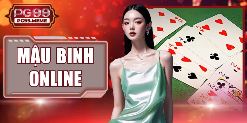 Mậu Binh Online - Khám Phá Qua 3 Góc Nhìn Chi Tiết Nhất