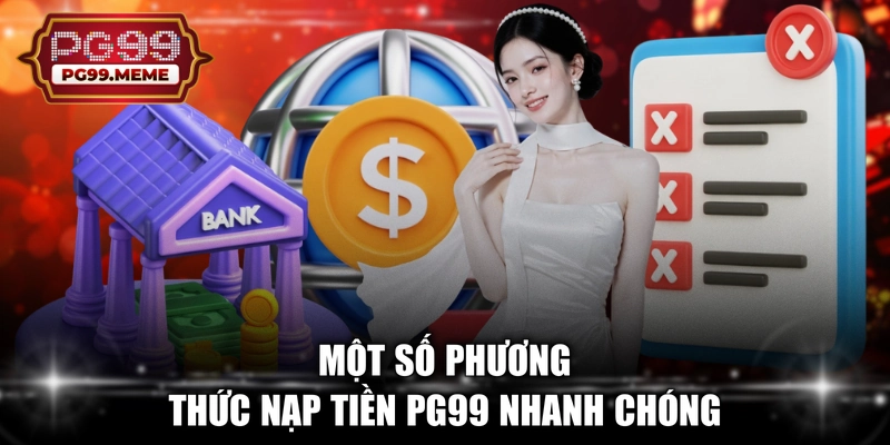 Một số phương thức nạp tiền PG99 nhanh chóng