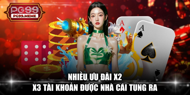Nhiều ưu đãi x2 x3 tài khoản được nhà cái tung ra