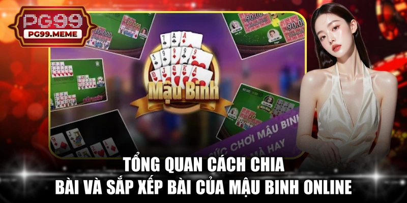 Tổng quan cách chia và sắp xếp bài của Mậu Binh online